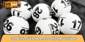 Cách bắt lô 4 số víp